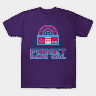 Forget Being Cool Logo T-Shirt